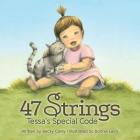 47 Strings. Tessa’s Special Code By Becky Carey Cover Image