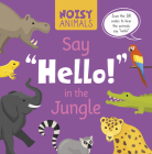 Noisy Animals Say 'Hello!' in the Jungle Cover Image