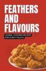 Feathers and Flavours: Global Chicken Recipes for Every Palate By Shivam Patel Cover Image