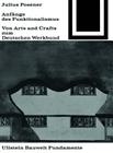 Anfange Des Funktionalismus: Von Arts and Crafts Zum Deutschen Werkbund (Bauwelt Fundamente #11) By Julius Posener (Editor) Cover Image