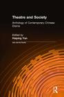 Theatre and Society: Anthology of Contemporary Chinese Drama: Anthology of Contemporary Chinese Drama (Asia & the Pacific) By Haiping Yan Cover Image