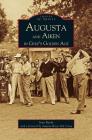 Augusta and Aiken in Golf's Golden Age By Stan Byrdy, Foreword Augusta Mayor Bob Young Cover Image