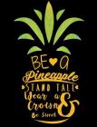 Be a Pineapple Composition Notebook: wide ruled, 7.44