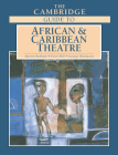 The Cambridge Guide to African and Caribbean Theatre By Martin Banham (Editor), Errol Hill (Editor), George Woodyard (Editor) Cover Image