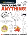 You Can Draw Anything!: 50+ Essential Art Techniques for the Aspiring Artist By Christopher Hart Cover Image