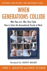 When Generations Collide: Who They Are. Why They Clash. How to Solve the Generational Puzzle at Work By Lynne C. Lancaster, David Stillman Cover Image