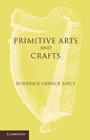 Primitive Arts and Crafts: An Introduction to the Study of Material Culture Cover Image