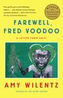 Farewell, Fred Voodoo: A Letter from Haiti By Amy Wilentz Cover Image