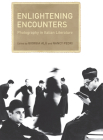 Enlightening Encounters: Photography in Italian Literature (Toronto Italian Studies) By Giorgia Alu (Editor), Nancy Pedri (Editor) Cover Image