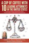 A Cup of Coffee With 10 Leading Attorneys In The United States: Constitutional Champions Share Their Stories, Experiences, And Insights Cover Image