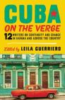 Cuba on the Verge: 12 Writers on Continuity and Change in Havana and Across the Country By Leila Guerriero Cover Image