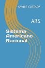 Sistema Americano Racional Simbolico: El Sistema ARS By Xavier Cortada Cover Image