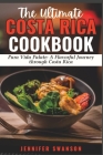 The Ultimate Costa Rica Cookbook: Pura Vida Palate: A Flavorful Journey Through Costa Rica Cover Image