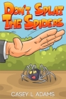 Don't Splat The Spiders: Why Insects and Bugs are important By Casey L. Adams Cover Image