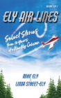 Ely Air Lines: Select Stories from 10 Years of a Weekly Column Volume 2 of 2 By Mike Ely, Linda Street-Ely Cover Image