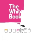 The White Book: A Minibombo Book By Silvia Borando, Elisabetta Pica, Lorenzo Clerici Cover Image