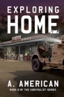 Exploring Home: Book 12 of the Survivalist Series By A. American Cover Image