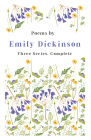 Poems by Emily Dickinson - Three Series, Complete: With an Introductory Excerpt by Martha Dickinson Bianchi By Emily Dickinson, Mabel Loomis Todd (Editor), Thomas Wentworth Higginson (Editor) Cover Image