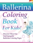 Ballerina Coloring Book For Kids! By Bold Illustrations Cover Image