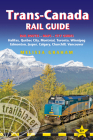 Trans-Canada Rail Guide: Includes Rail Routes and Maps Plus Guides to 10 Cities By Melissa Graham Cover Image