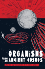 Organisms from an Ancient Cosmos By S. Craig Zahler, S. Craig Zahler (Illustrator) Cover Image