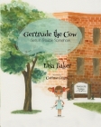 Gertrude the Cow Gets in Trouble Somehow By Lisa Baker, Corinne Grant (Illustrator) Cover Image