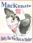 MacKenzie: Baby, She Was Born to Mother Cover Image