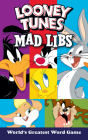 Looney Tunes Mad Libs: World's Greatest Word Game By Brandon T. Snider, Mad Libs Cover Image