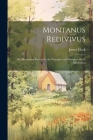 Montanus Redivivus: Or, Montanism Revived in the Principles and Discipline of the Methodists Cover Image