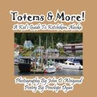 Totems & More! a Kid's Guide to Ketchikan, Alaska By Penelope Dyan, John D. Weigand (Photographer) Cover Image