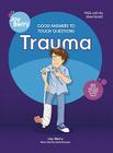 Good Answers to Tough Questions: Trauma By Joy Berry, Bartholomew (Illustrator) Cover Image