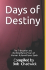 Days of Destiny: The Tribulation and the Final Seven Years of Human Rule on Planet Earth By Bob Chadwick Cover Image