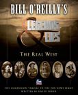 Bill O'Reilly's Legends and Lies: The Real West: The Real West By David Fisher, Bill O'Reilly Cover Image