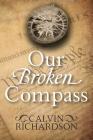 Our Broken Compass By Calvin Richardson Cover Image