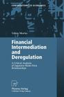 Financial Intermediation and Deregulation: A Critical Analysis of Japanese Bank-Firm Relationships (Contributions to Economics) By Tobias Miarka Cover Image