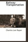 Railway Transportation By Charles Lee Raper Cover Image