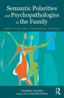 Semantic Polarities and Psychopathologies in the Family: Permitted and Forbidden Stories By Valeria Ugazio Cover Image