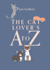 A Cat Lover's A to Z By Clare Faulkner Cover Image