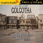 The Ghost Dance Judgement (2 of 2) [Dramatized Adaptation]: Golgotha 4 Cover Image