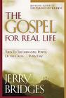 The Gospel for Real Life: Turn to the Liberating Power of the Cross...Every Day By Jerry Bridges Cover Image