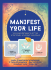 Manifest Your Life: Your Inner Pathway to Setting Intentions & Achieving Your Goals By Editors of Chartwell Books Cover Image