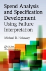Spend Analysis and Specification Development Using Failure Interpretation [With CDROM] By Michael D. Holloway Cover Image