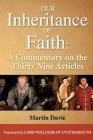 Our Inheritance of Faith: A Commentary on the Thirty Nine Articles By Martin Davie Cover Image