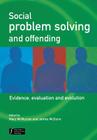 Social Problem Solving and Offending: Evidence, Evaluation and Evolution By Mary McMurran (Editor), James McGuire (Editor) Cover Image