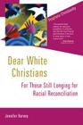 Dear White Christians: For Those Still Longing for Racial Reconciliation (Prophetic Christianity Series (PC)) Cover Image