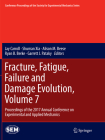 Fracture, Fatigue, Failure and Damage Evolution, Volume 7: Proceedings of the 2017 Annual Conference on Experimental and Applied Mechanics (Conference Proceedings of the Society for Experimental Mecha) By Jay Carroll (Editor), Shuman Xia (Editor), Alison M. Beese (Editor) Cover Image