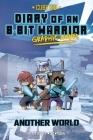 Diary of an 8-Bit Warrior Graphic Novel: Another World (8-Bit Warrior Graphic Novels #3) Cover Image