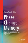 Phase Change Memory: Device Physics, Reliability and Applications By Andrea Redaelli (Editor) Cover Image
