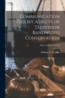 Communication Theory Aspects of Television Bandwidth Conservation; NBS Technical Note 25 By William C. Coombs Cover Image