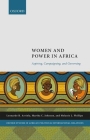 Women and Power in Africa: Aspiring, Campaigning, and Governing By Leonardo Arriola (Editor), Martha Johnson (Editor), Melanie Phillips (Editor) Cover Image